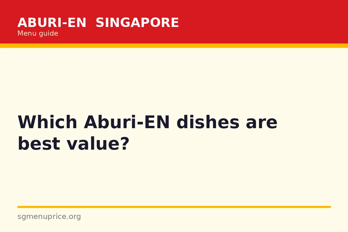 Which Aburi-EN dishes are best value?