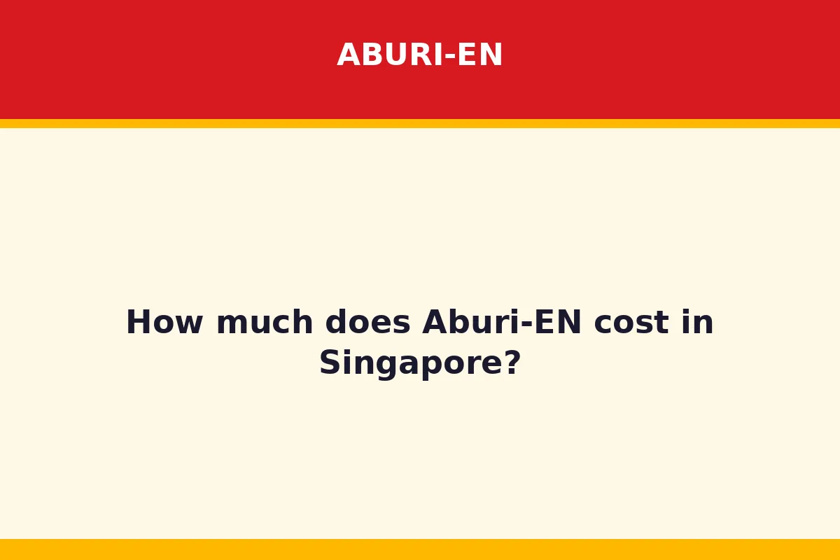 How much does Aburi-EN cost in Singapore?