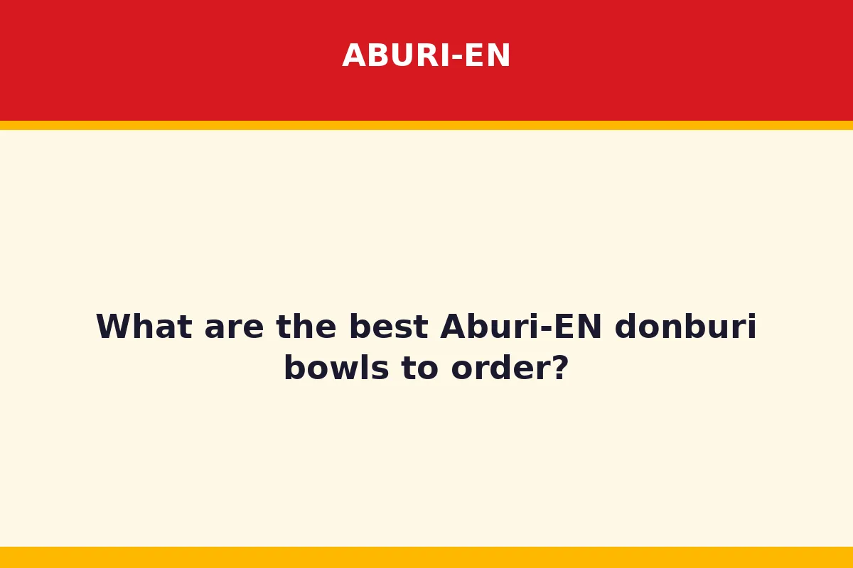 What are the best Aburi-EN donburi bowls to order?