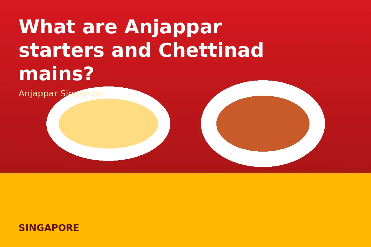 What are Anjappar starters and Chettinad mains?
