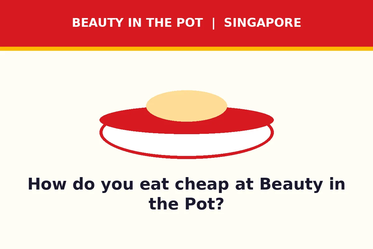 How do you eat cheap at Beauty in the Pot?