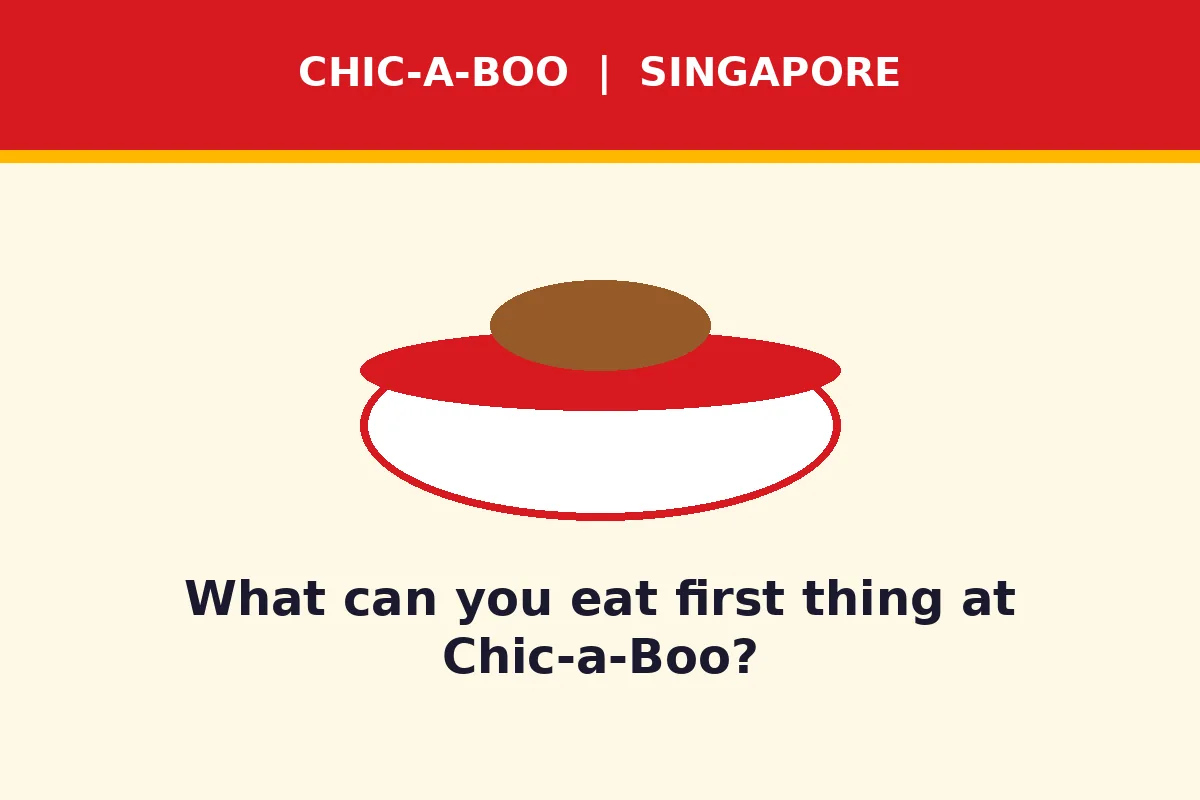 What can you eat first thing at Chic-a-Boo?