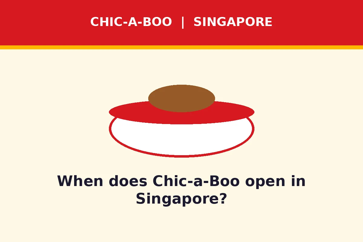 When does Chic-a-Boo open in Singapore?