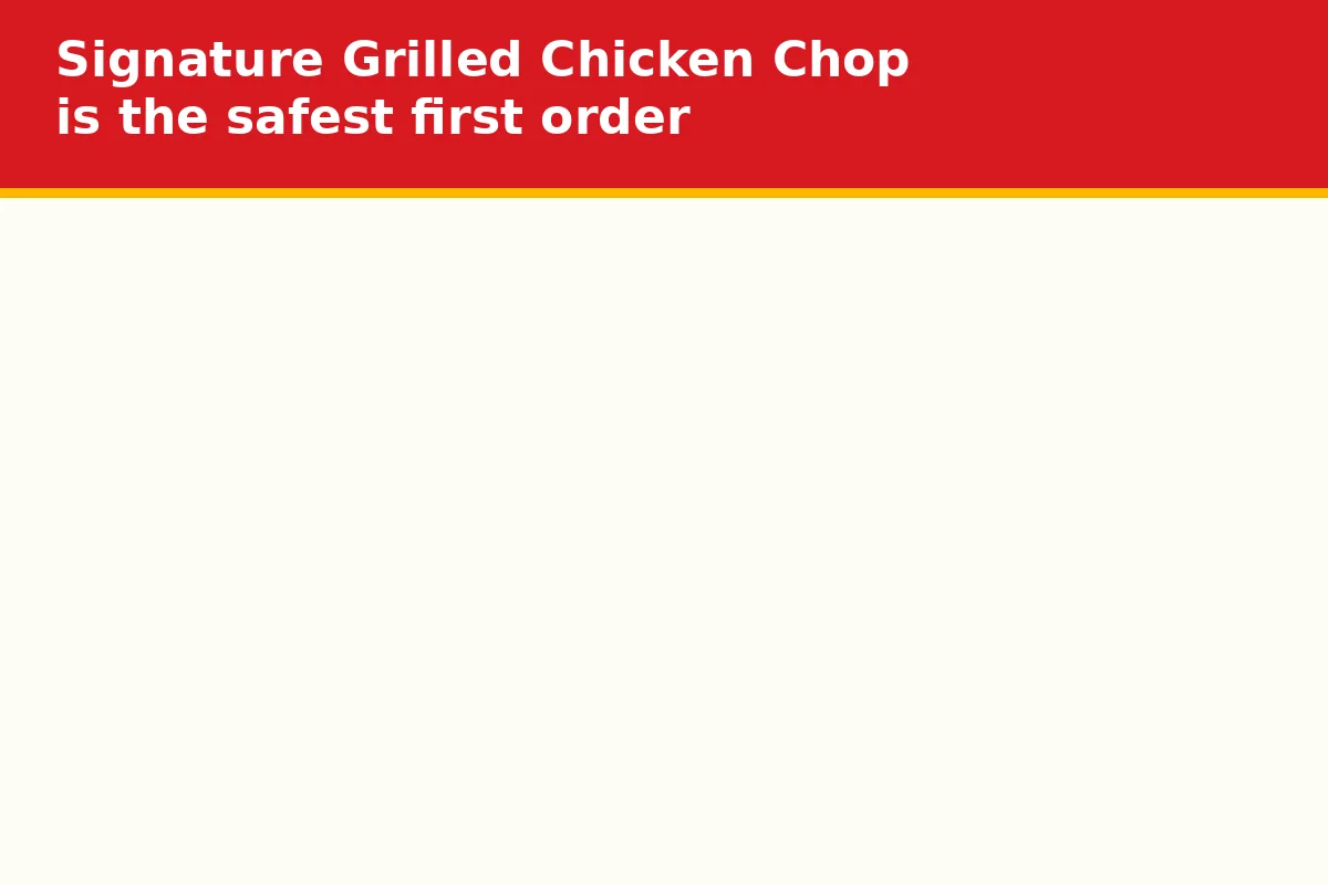 Signature Grilled Chicken Chop is the safest first order