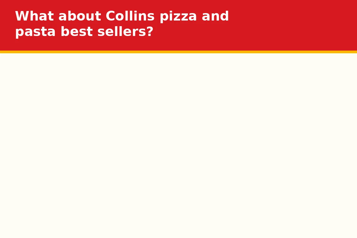 What about Collins pizza and pasta best sellers?