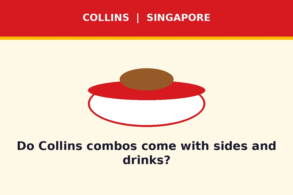 Do Collins combos come with sides and drinks?