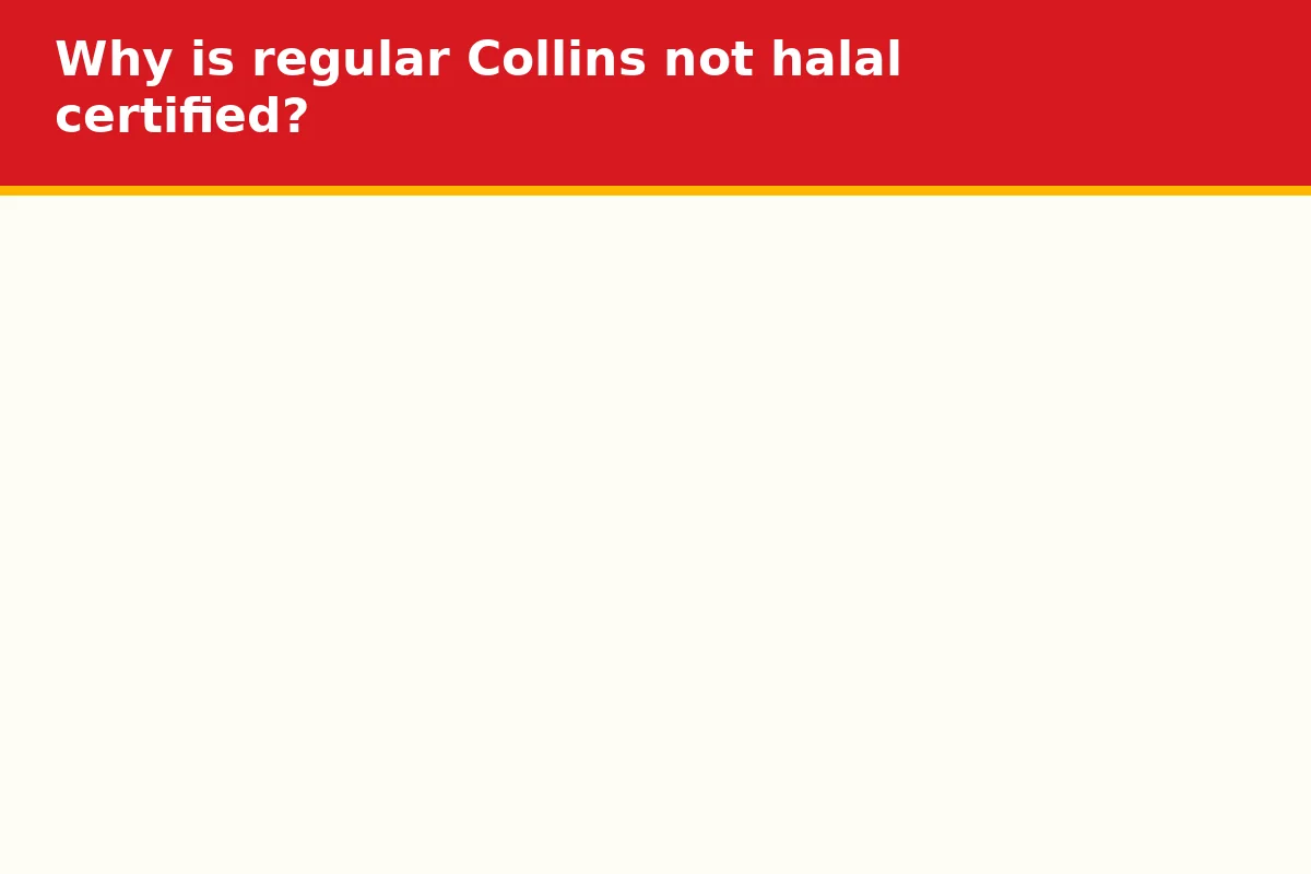Why is regular Collins not halal certified?