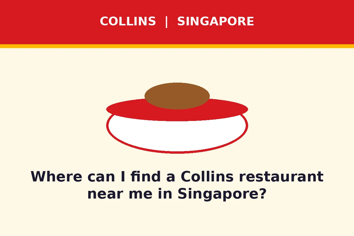 Where can I find a Collins restaurant near me in Singapore?