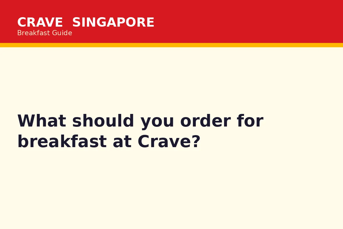 What should you order for breakfast at Crave?