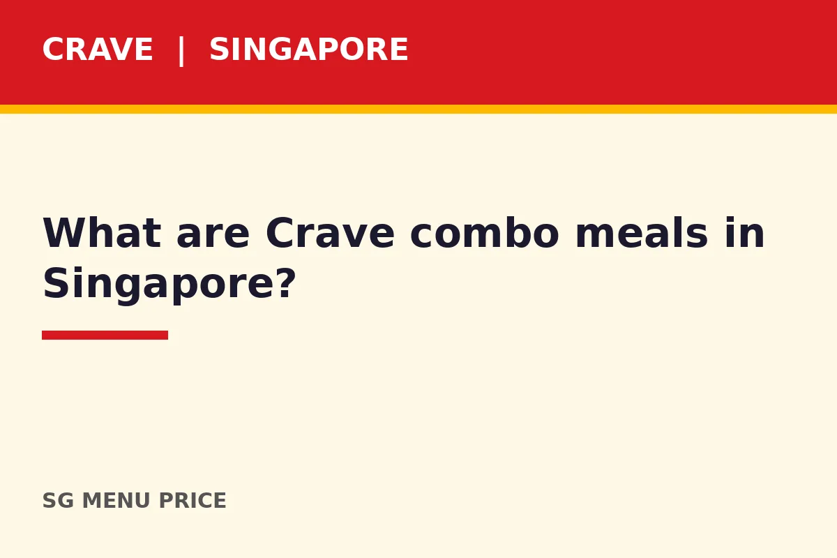 What are Crave combo meals in Singapore?