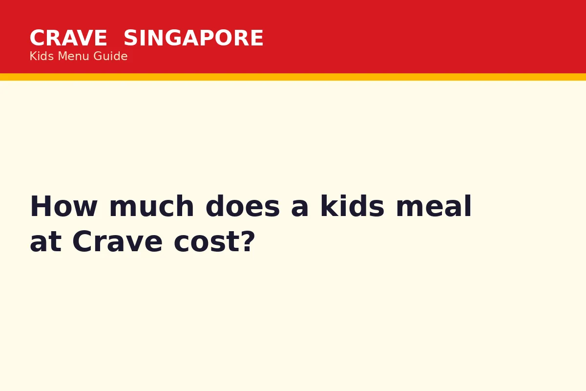 How much does a kids meal at Crave cost?