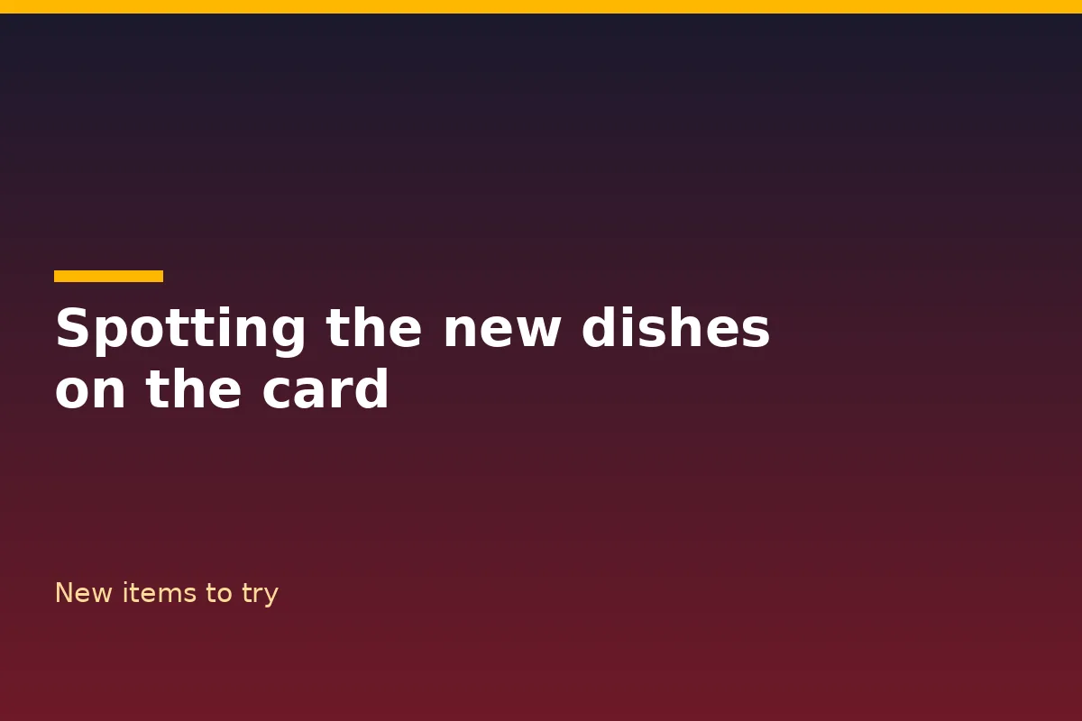 Spotting the new dishes on the card