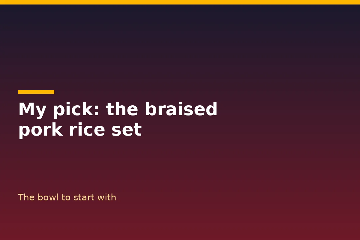 My pick: the braised pork rice set