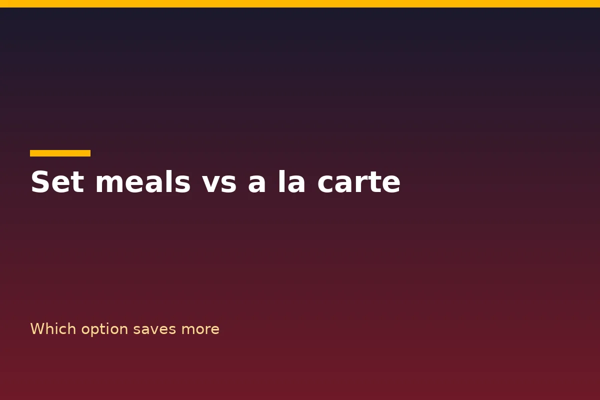 Set meals vs a la carte: which saves more?