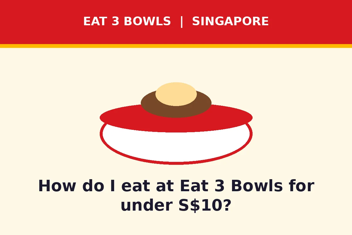 How do I eat at eat 3 bowls for under S$10?