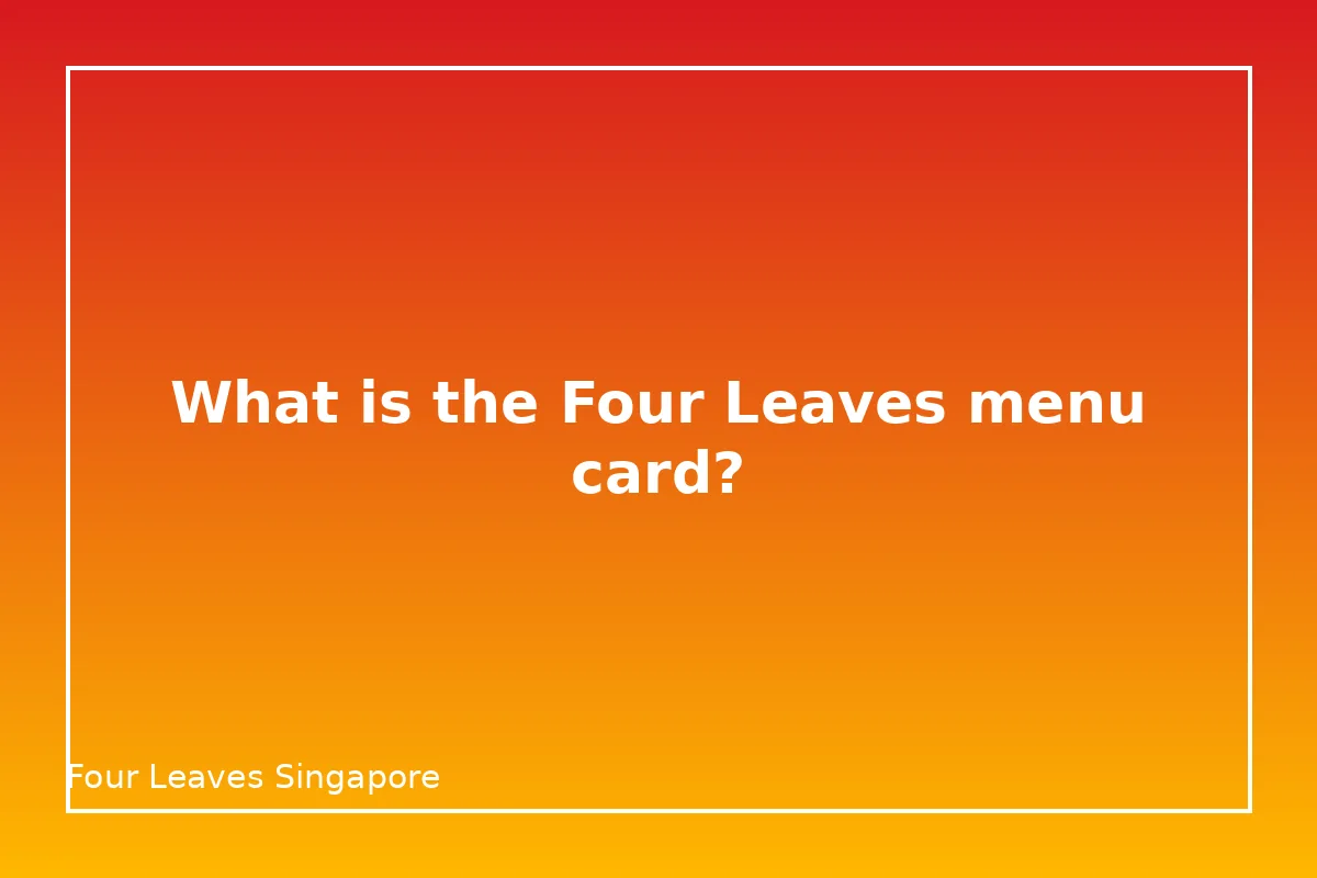 What is the Four Leaves menu card?