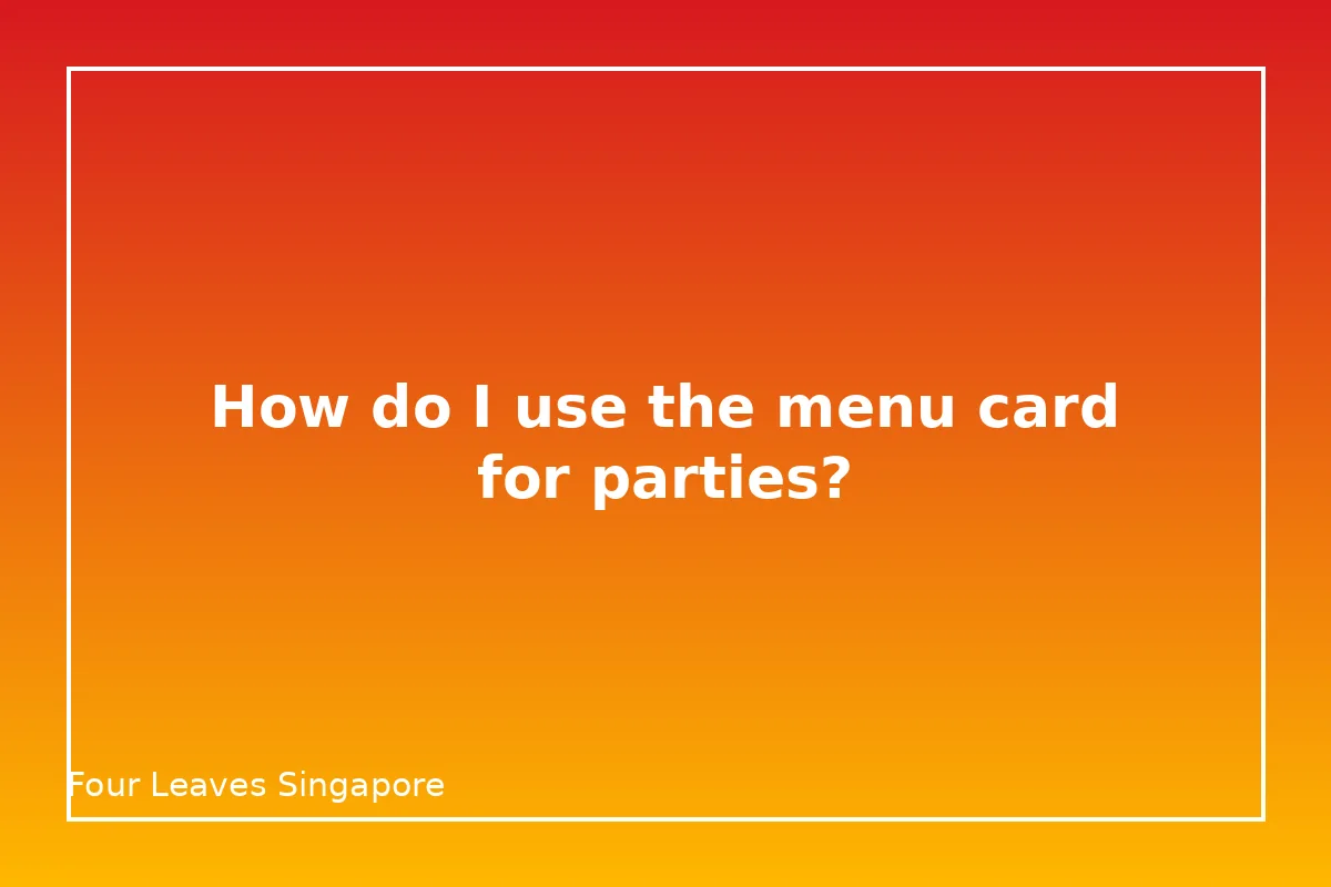 How do I use the menu card for parties?