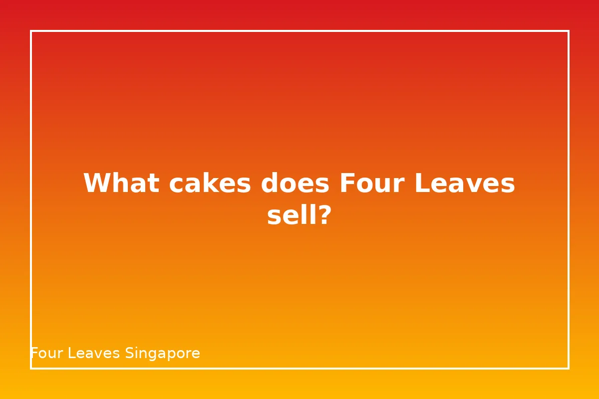 What cakes does Four Leaves sell and what do they cost?