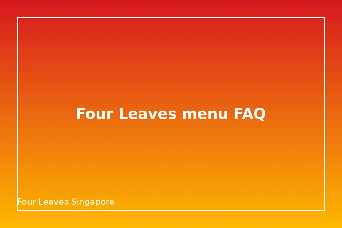 Four Leaves menu FAQ