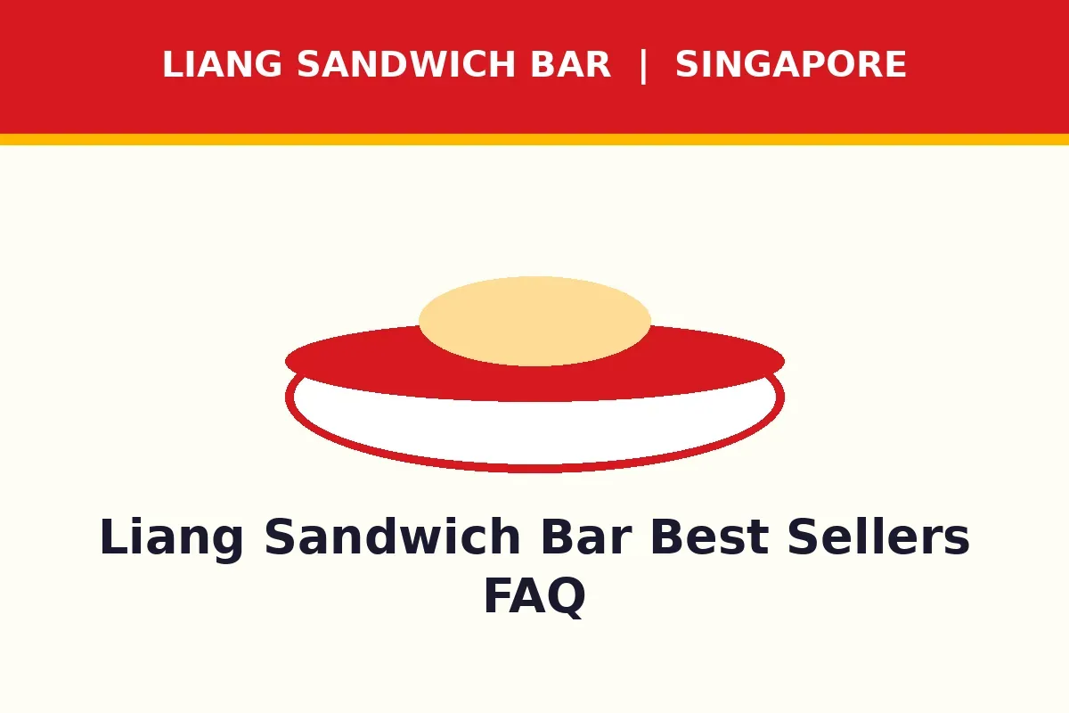 Liang Sandwich Bar Best Sellers FAQ