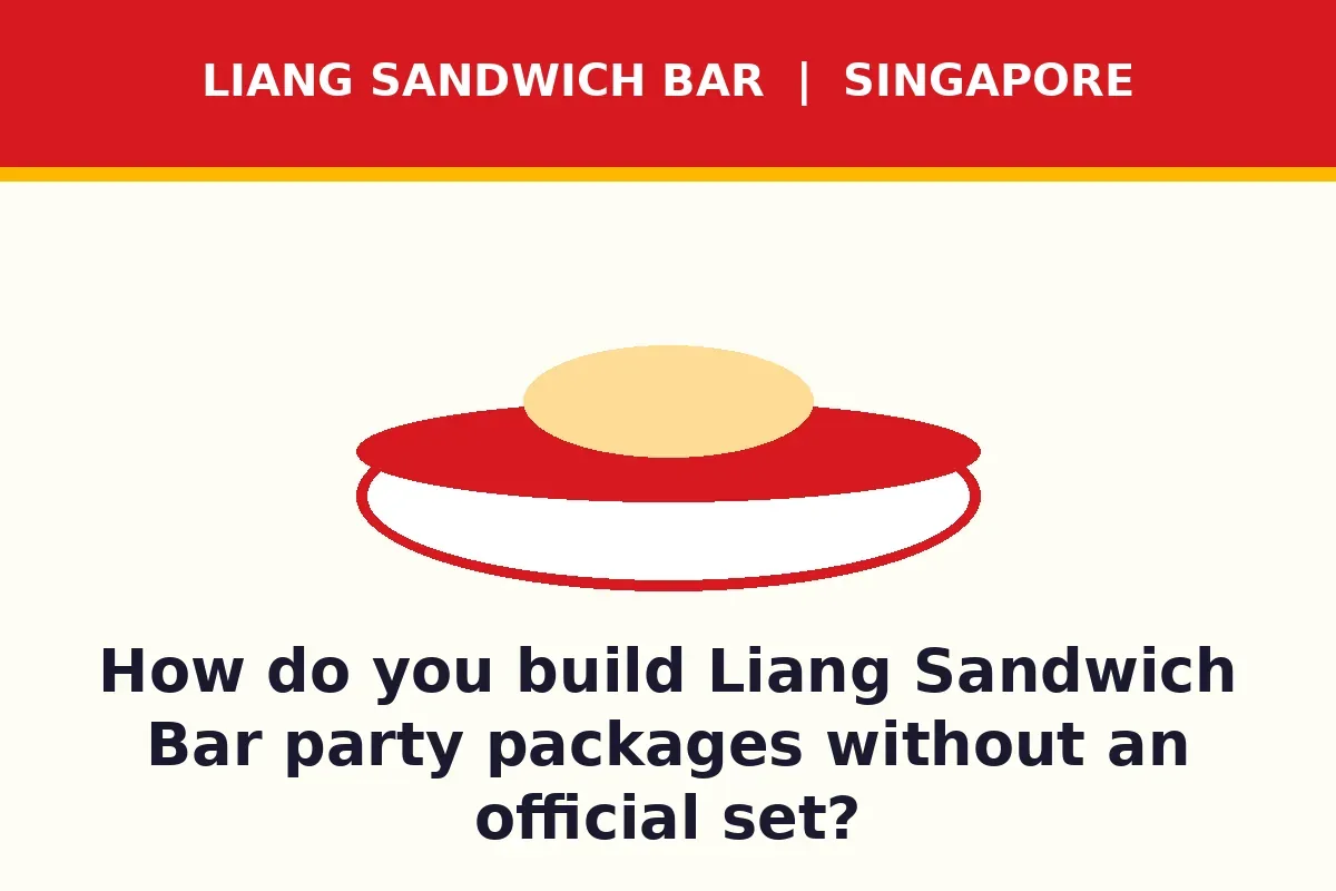 How do you build Liang Sandwich Bar party packages without an official set?