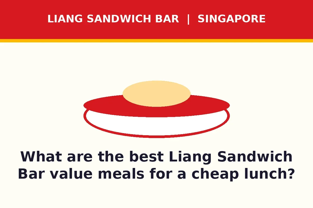 What are the best Liang Sandwich Bar value meals for a cheap lunch?