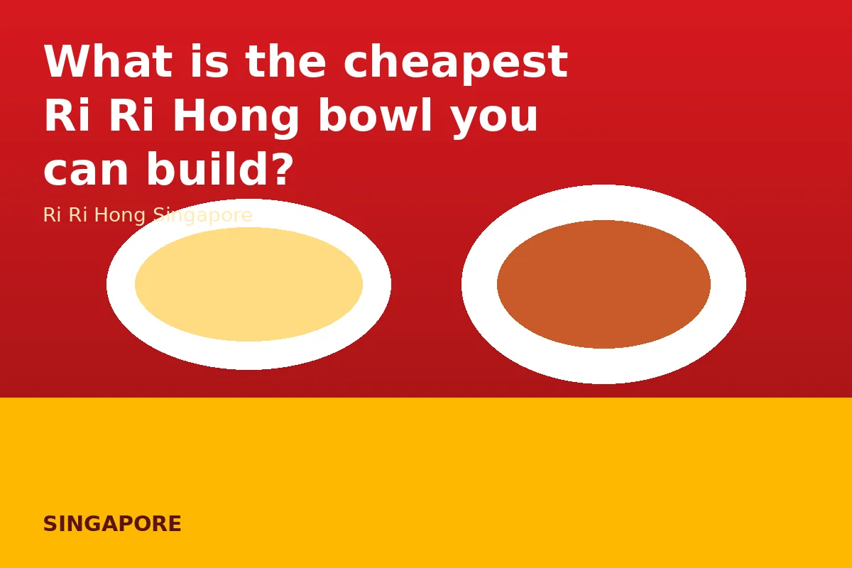 What is the cheapest Ri Ri Hong bowl you can build?