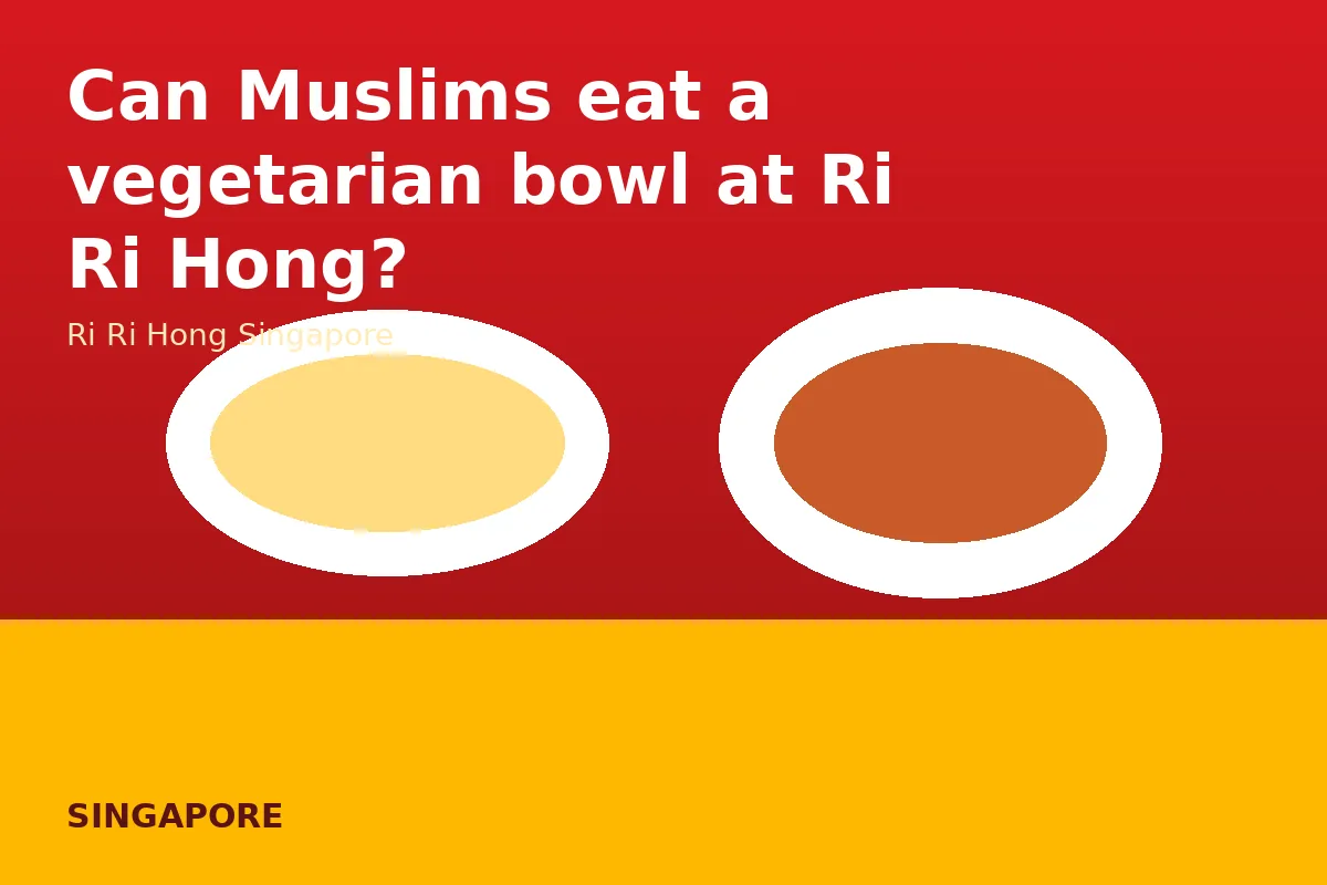 Can Muslims eat a vegetarian bowl at Ri Ri Hong?