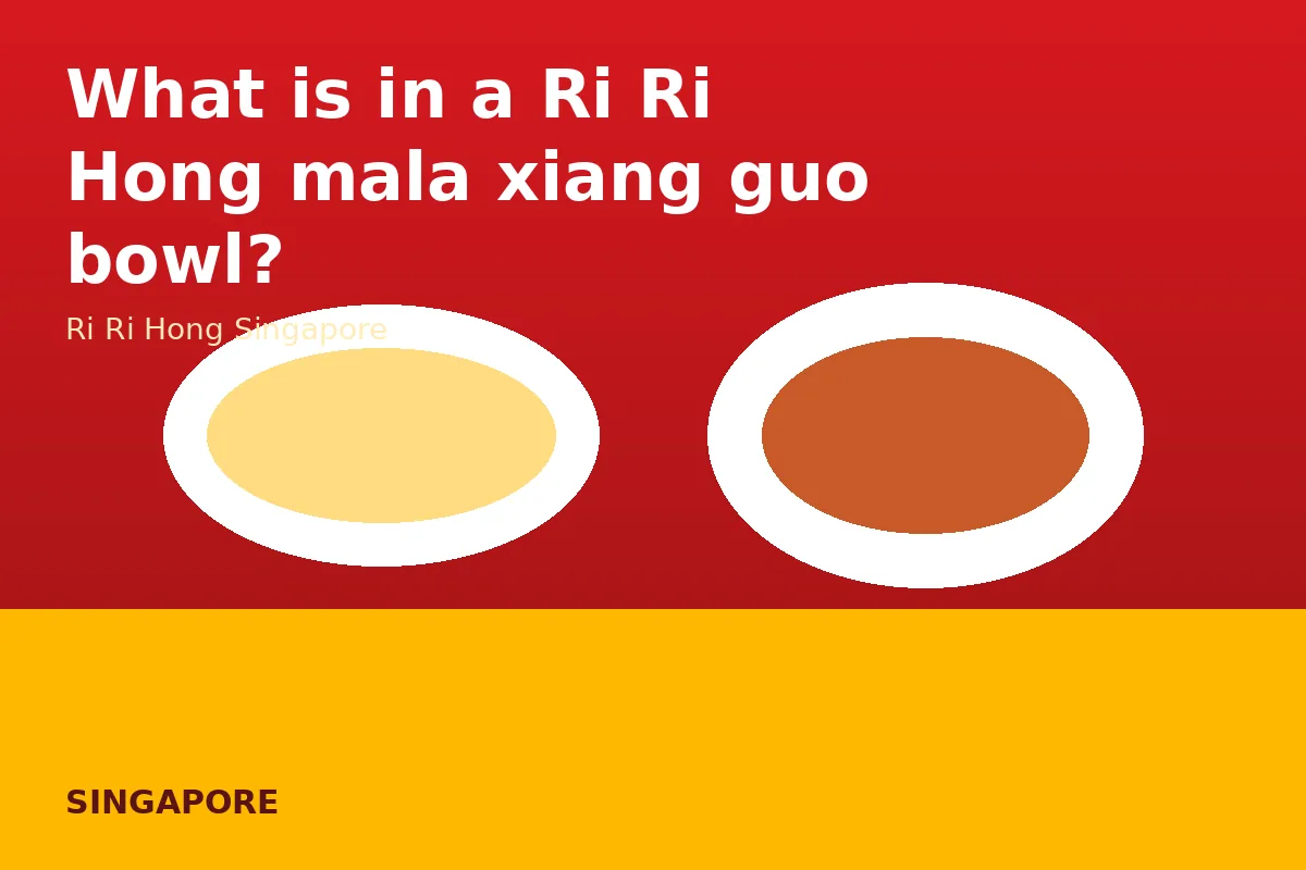 What is in a Ri Ri Hong mala xiang guo bowl?