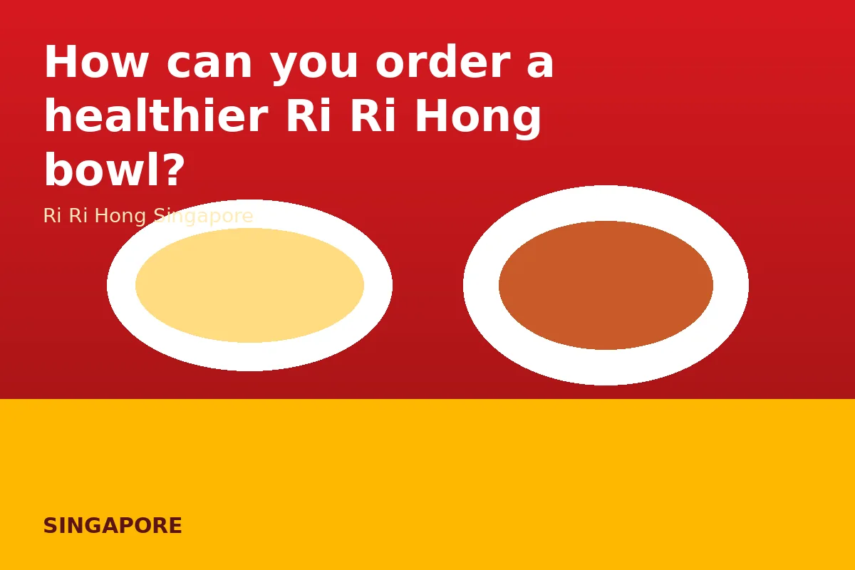How can you order a healthier Ri Ri Hong bowl?