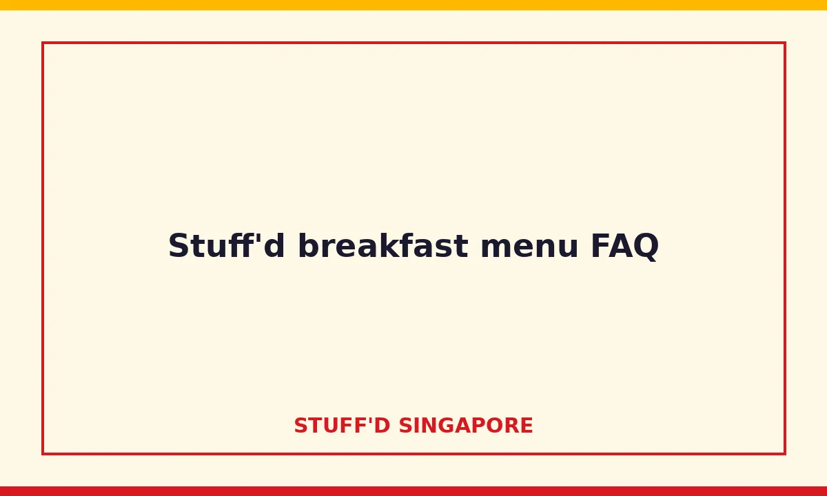 Stuff'd breakfast menu FAQ