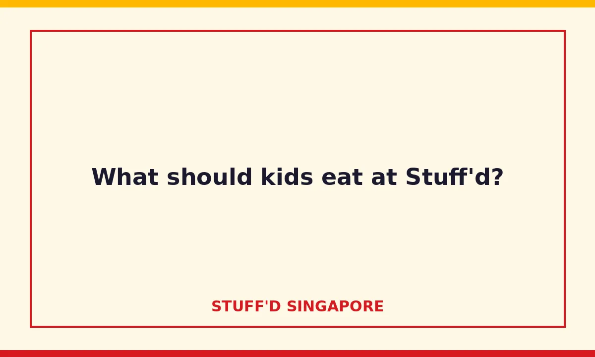What should kids eat at Stuff'd?
