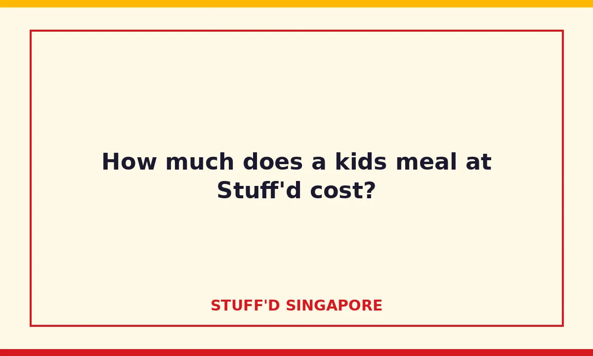 How much does a kids meal at Stuff'd cost?