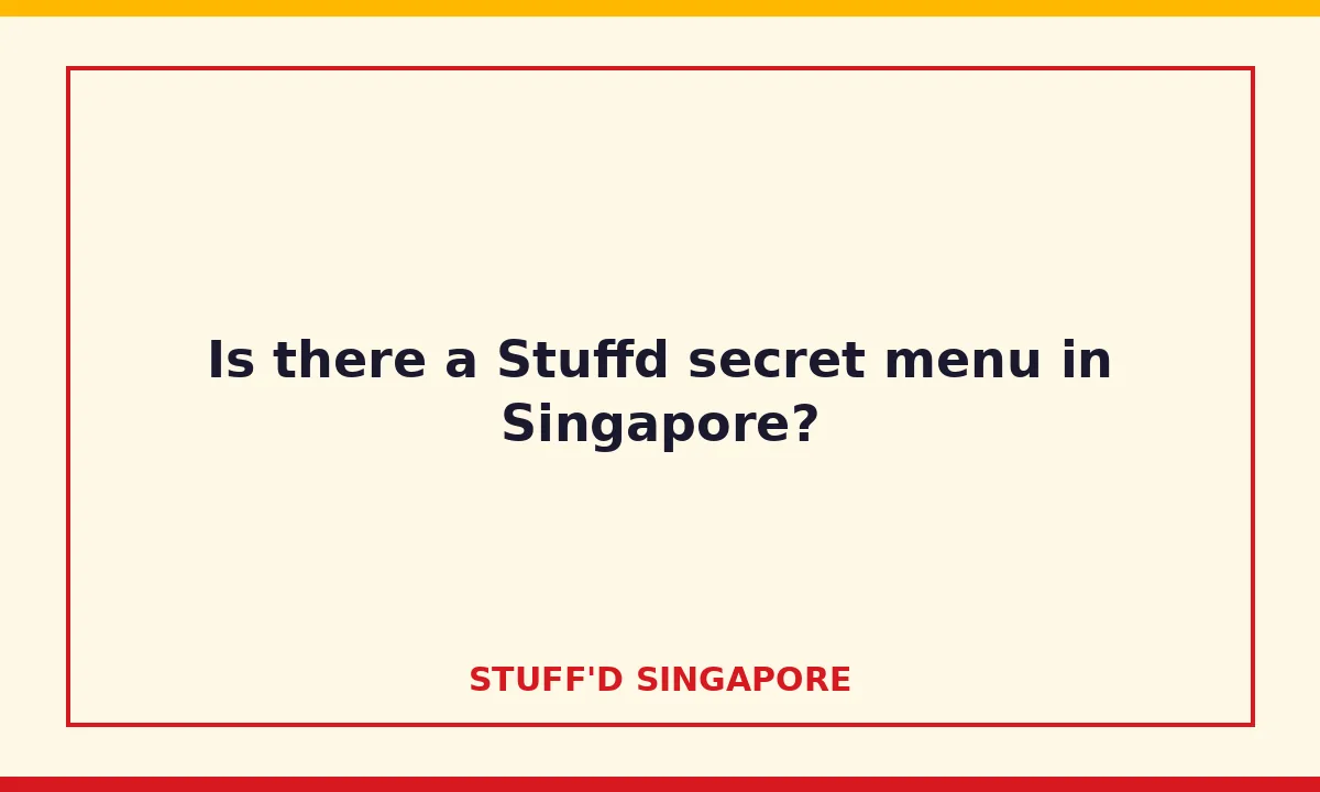 Is there a Stuffd secret menu in Singapore?