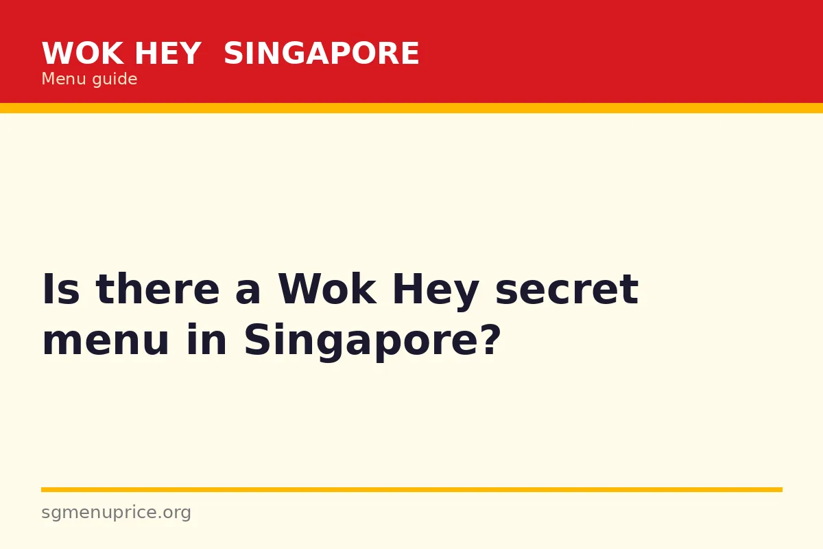 Is there a Wok Hey secret menu in Singapore?