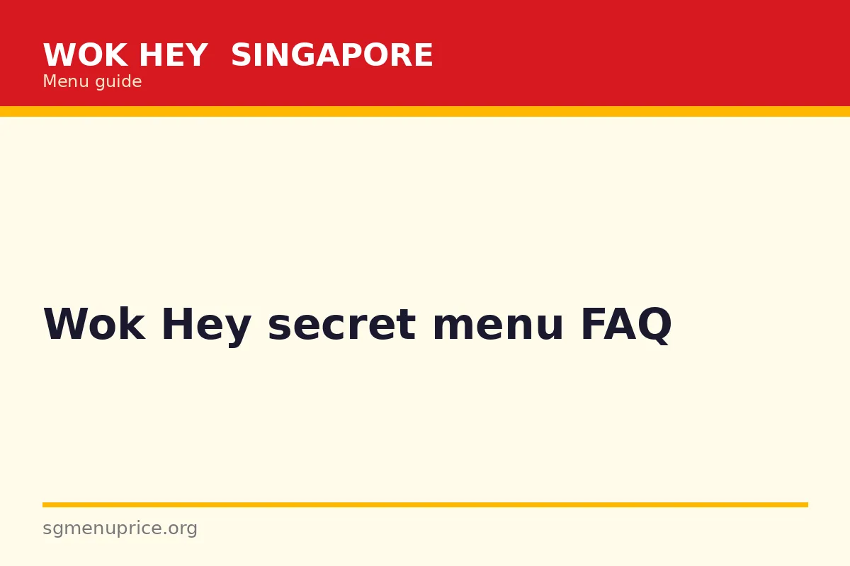 Wok Hey secret menu FAQ