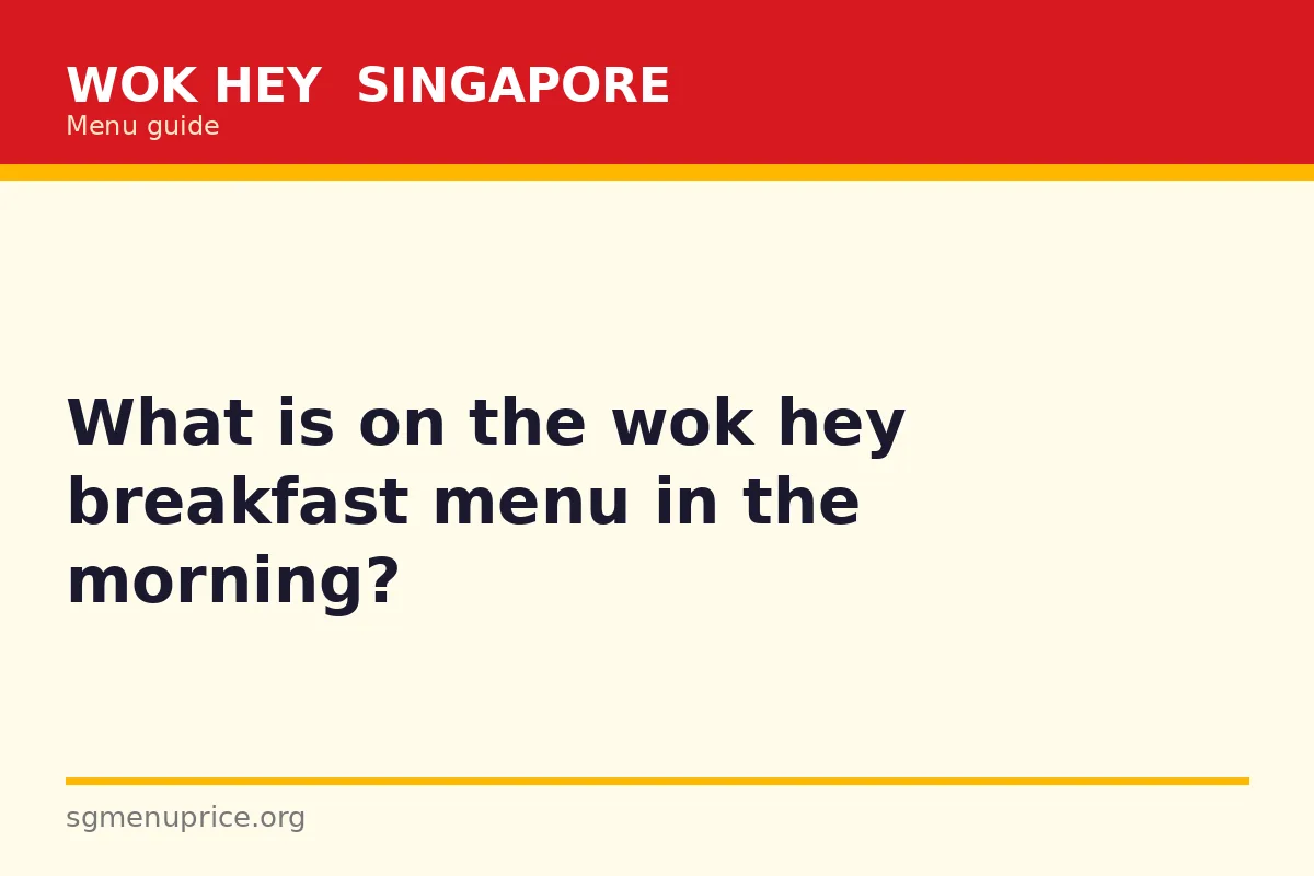 What is on the wok hey breakfast menu in the morning?