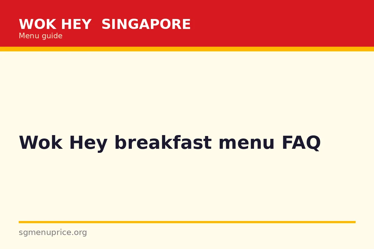 Wok Hey breakfast menu FAQ