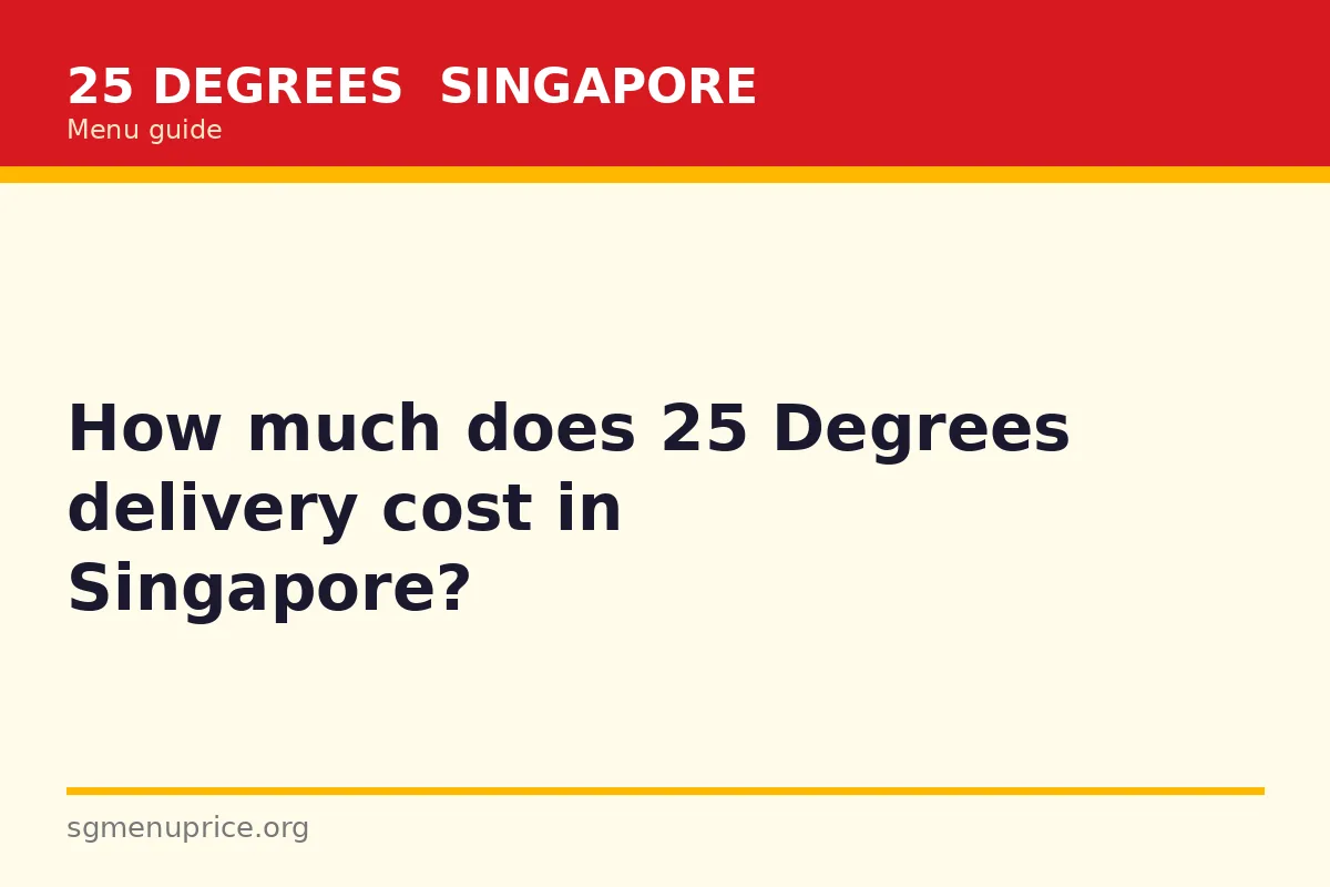 How much does 25 Degrees delivery cost in Singapore?