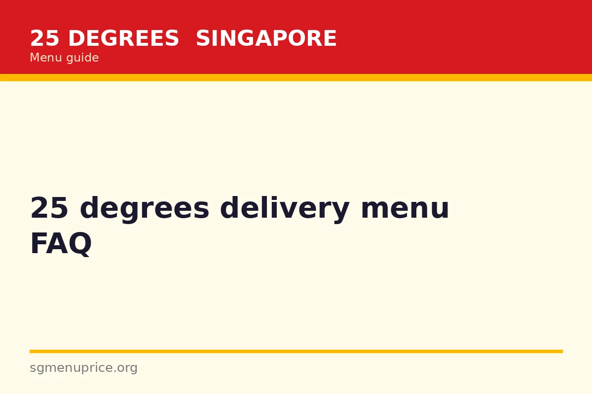 25 Degrees Delivery Menu FAQ