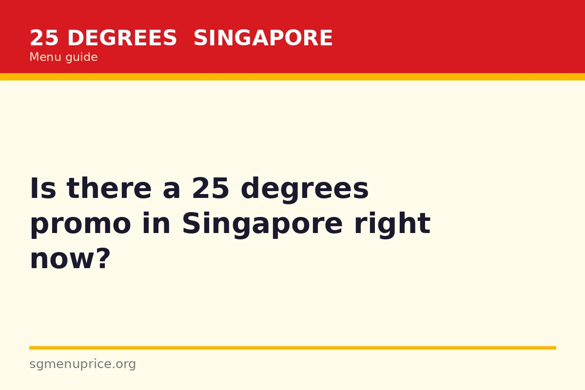 Is there a 25 degrees promo in Singapore right now?