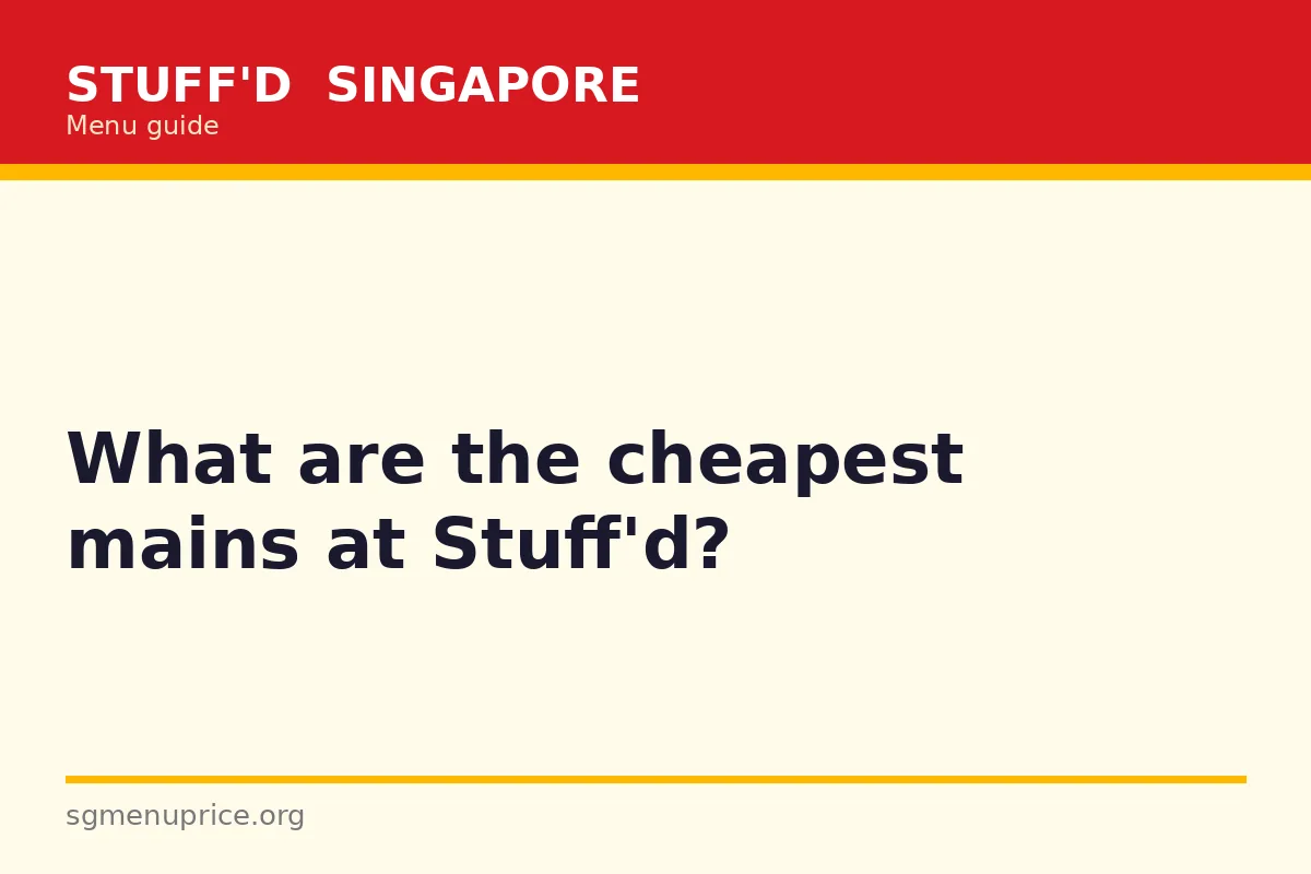 What are the cheapest mains at Stuff'd?