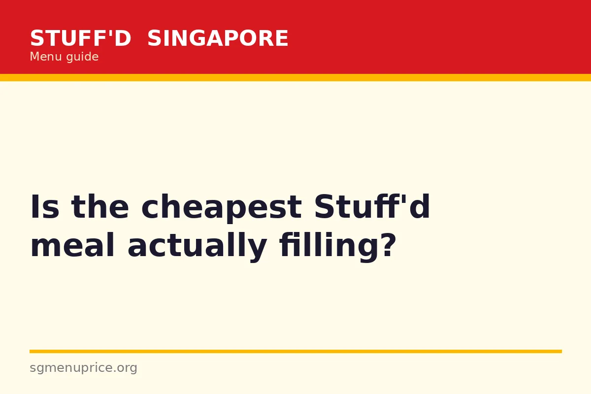 Is the cheapest Stuff'd meal actually filling?