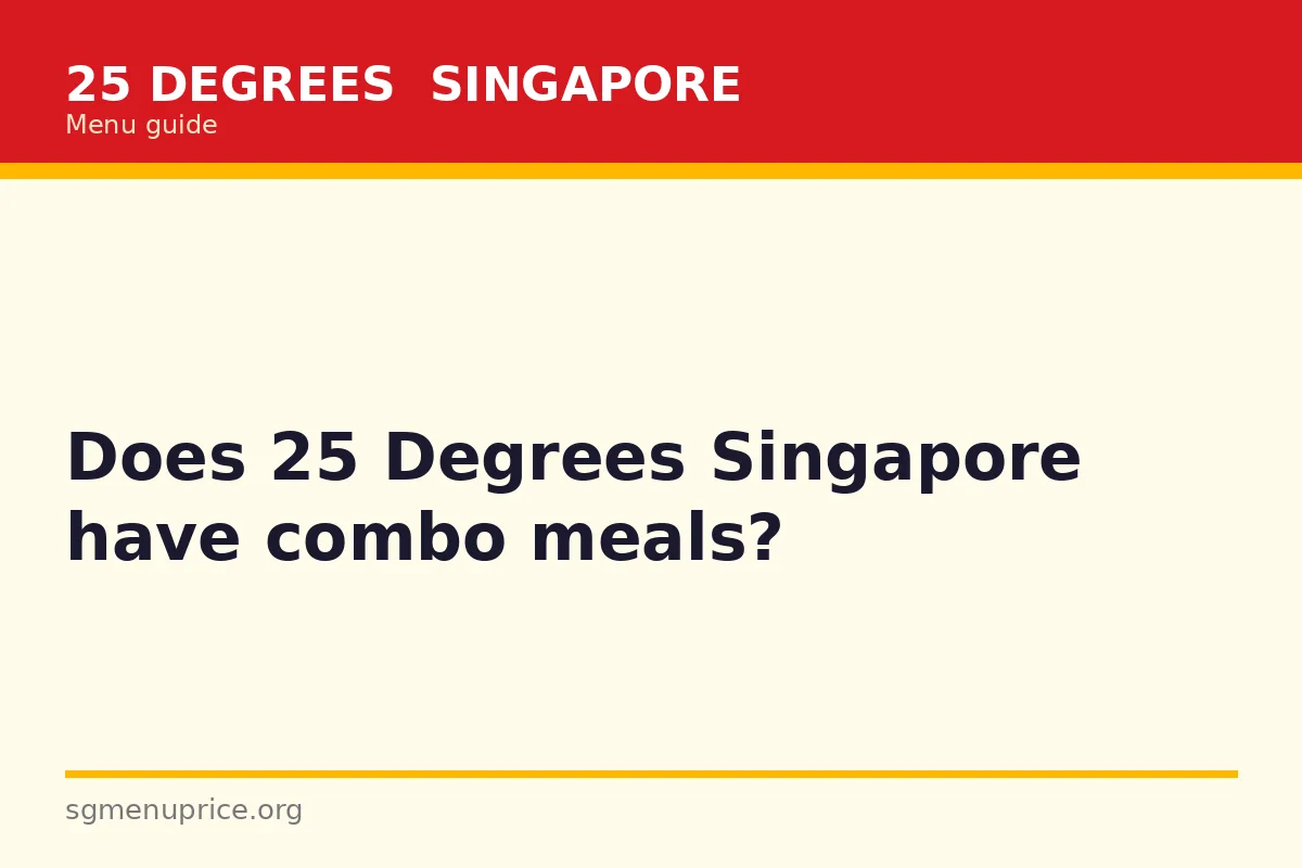 Does 25 Degrees Singapore have combo meals?