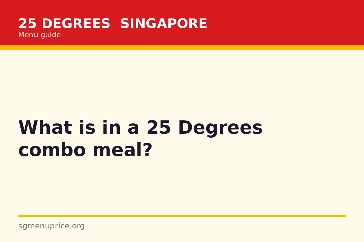 What is in a 25 Degrees combo meal?