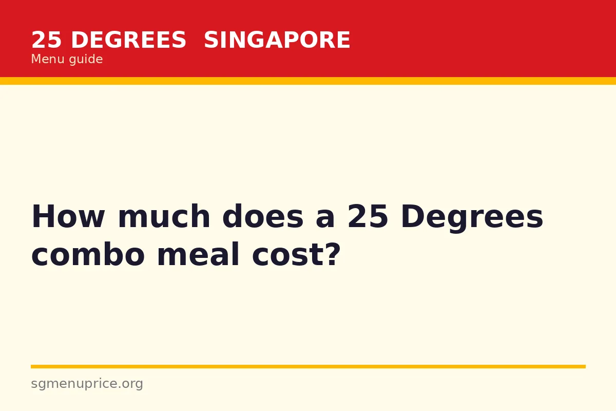 How much does a 25 Degrees combo meal cost?