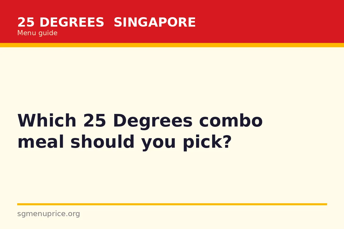 Which 25 Degrees combo meal should you pick?